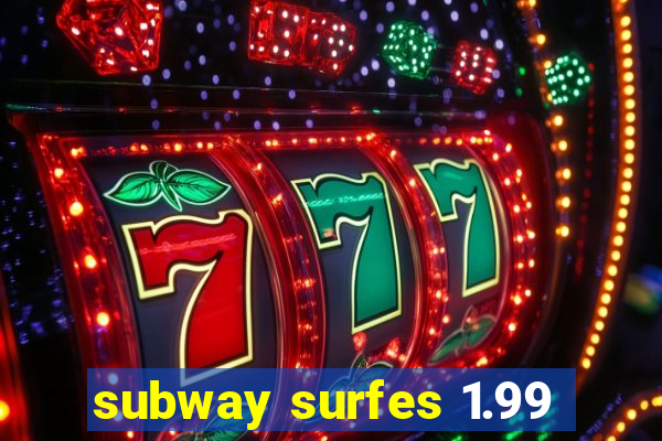 subway surfes 1.99